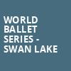 World Ballet Series Swan Lake, Chrysler Hall, Norfolk