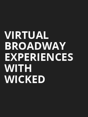 Virtual Broadway Experiences with WICKED, Virtual Experiences for Norfolk, Norfolk