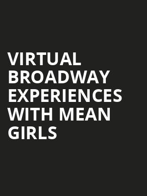 Virtual Broadway Experiences with MEAN GIRLS, Virtual Experiences for Norfolk, Norfolk