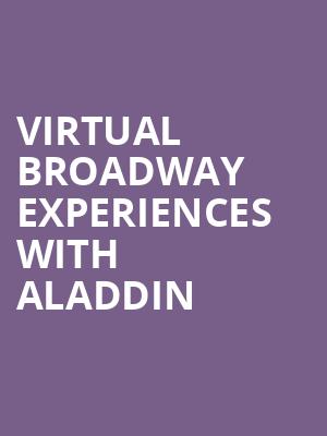 Virtual Broadway Experiences with ALADDIN, Virtual Experiences for Norfolk, Norfolk