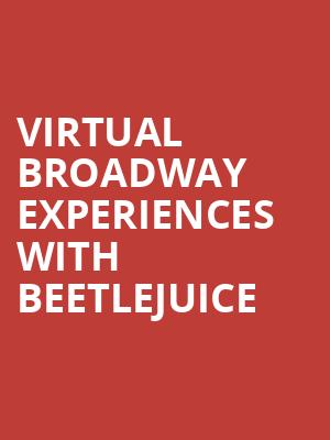Virtual Broadway Experiences with BEETLEJUICE, Virtual Experiences for Norfolk, Norfolk