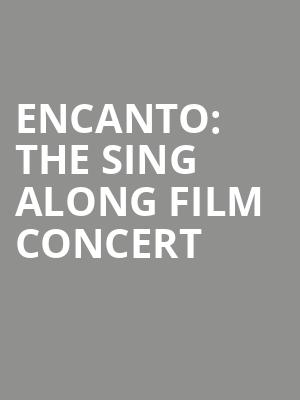 Encanto The Sing Along Film Concert, Chrysler Hall, Norfolk