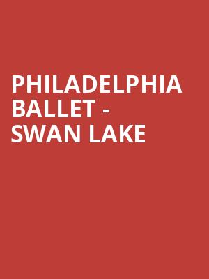 Philadelphia Ballet - Swan Lake Poster