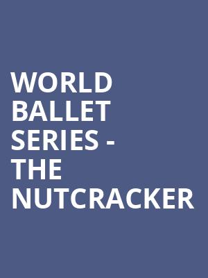 World Ballet Series The Nutcracker, Chrysler Hall, Norfolk