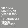Virginia Symphony Orchestra Tchaikovsky Violin Concerto, Chrysler Hall, Norfolk